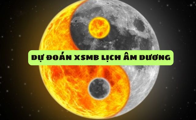 Tìm hiểu ngay dự đoán xsmb lịch âm dương là gì?